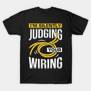 I'm Silently Judging Your Wiring Electrician Gift T-Shirt